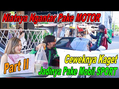 PART II Niatnya Ngantar Pake Motor, Ceweknya Kaget Jadi Pake Mobil SPORT