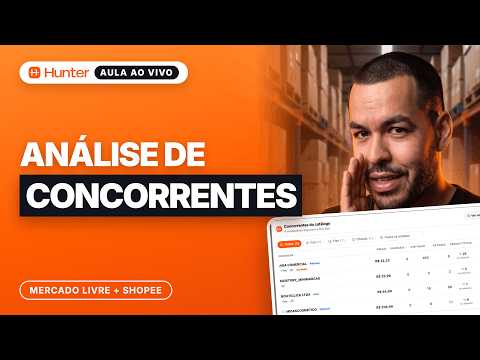 Como Analisar Concorrentes e Pesquisar Produtos no Mercado Livre e Shopee | Aula ao Vivo Hunter Hub