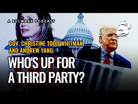 Gov. Christine Todd Whitman and Andrew Yang: Who's up for a Third Party? - The Bulwark Podcast Episode cover