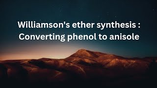 Williamson's ether synthesis : Anisole from phenol