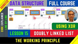 15. LINKED LIST [DOUBLY]: Using XOR - The working principle | Data Structure Full Course