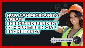 How Can Microgrids Create Energy-independent Communities In Civil Engineering?