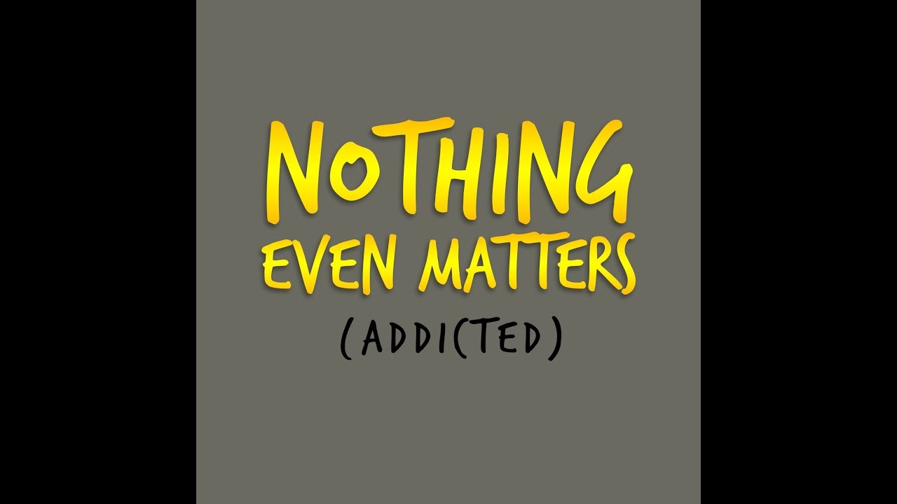 Corey Kelly | Nothing Even Matters (Addicted)