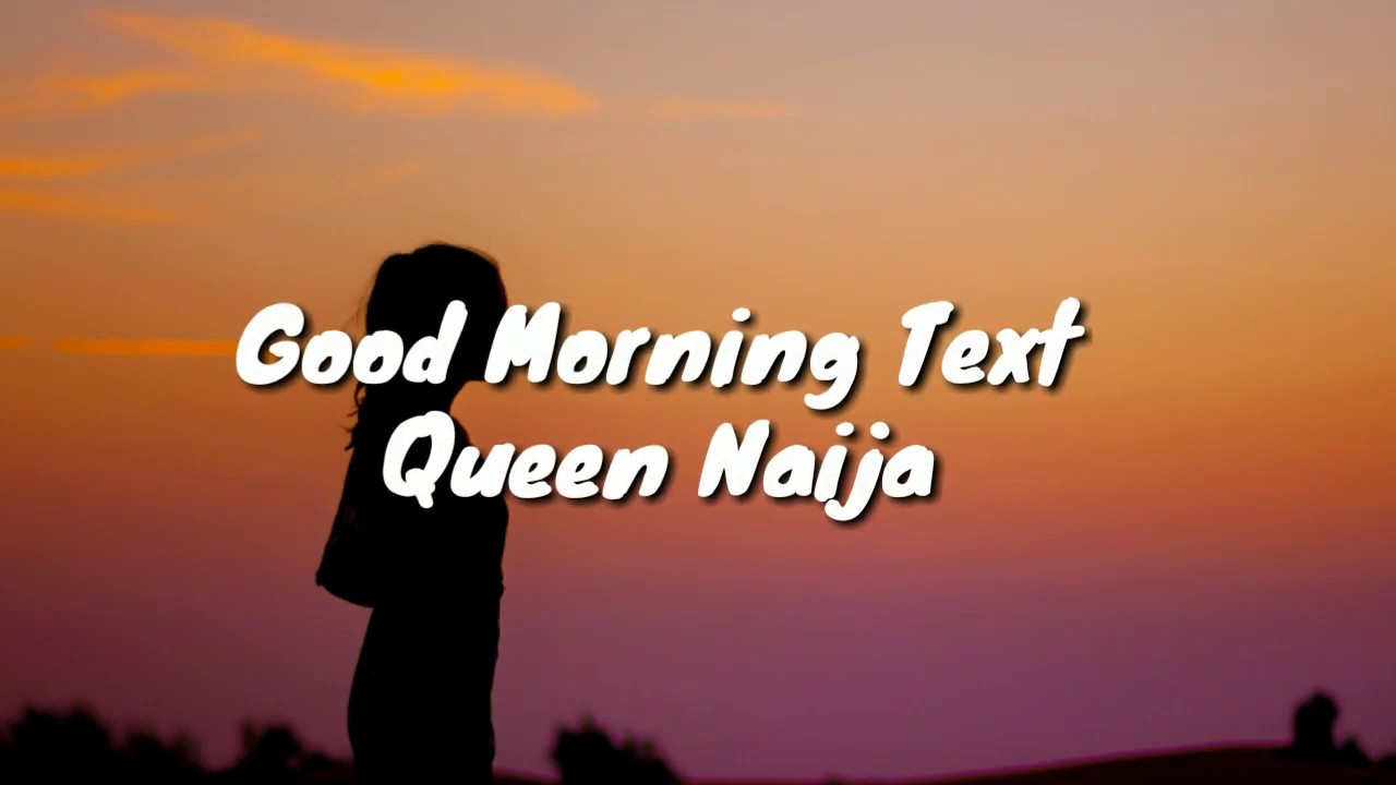 Queen Naija Good Morning Text Lyrics