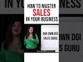 How to Master SALES in your Business