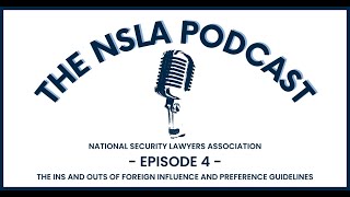 The NSLA Podcast Episode 4: The Ins and Outs of Foreign Influence and Preference Guidelines