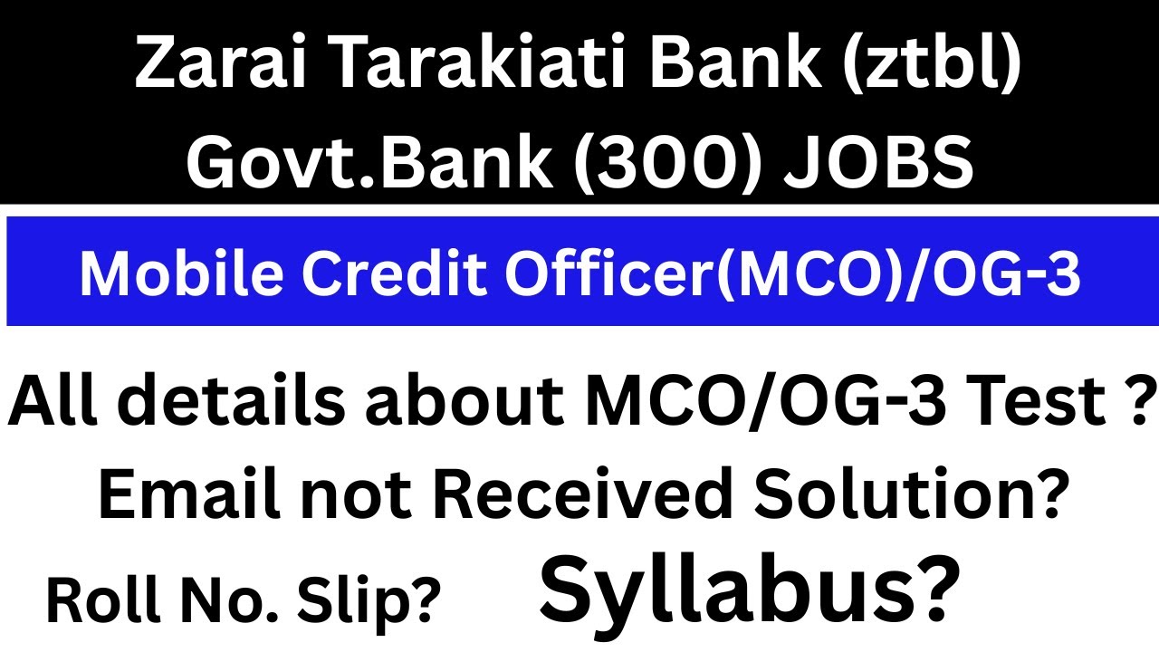 ZTBL MCO OG-3 Test 2025 | Syllabus, Total Marks, Test Center & Email Problem Explained
