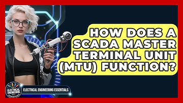 How Does A SCADA Master Terminal Unit (MTU) Function? - Electrical Engineering Essentials