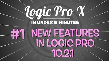 Logic Pro X in Under 5 Minutes: New Features in Logic Pro 10.2.1