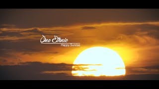 ONE ETHNIC - HAPPY SUNRISE