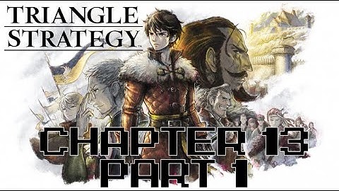 Triangle Strategy – Chapter 13 Part 1 – Main Story Only (No Commentary)