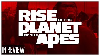 Rise of the Planet of the Apes - Every Planet of the Apes Movie Ranked & Recapped - In Review