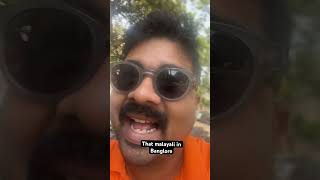 That Malayali in Banglore .