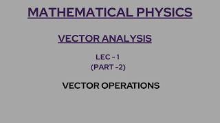 Vector Analysis (part 2) I Mathematical physics I MSC ENTRANCE