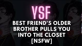 Ysf - Best Friends Older Brother Pulls You Into The Closet Nsfw