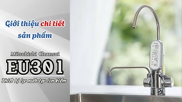 Review chi tiết máy lọc nước ion kiềm EU301 của Mitsubishi Cleansui Nhật Bản