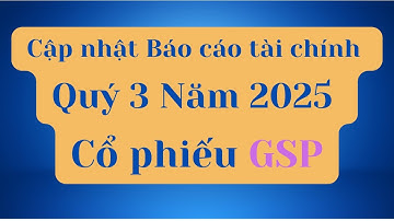 Cập nhật Báo cáo tài chính Quý 3 Năm 2025 của cổ phiếu GSP