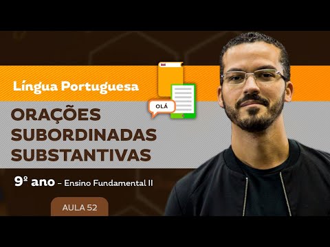 Orações subordinadas substantivas – Língua Portuguesa – 9º ano – Ensino Fundamental