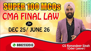 SUPER 100 MCQs (CMA FINAL LAW) FOR DEC 25/ JUNE 26 BY CS RAMANDEEP SINGH (CYBER LAWYER)
