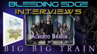 Bleeding Edge Interviews: Supa Dave Talks To Alberto Bravin Of Big Big Train!