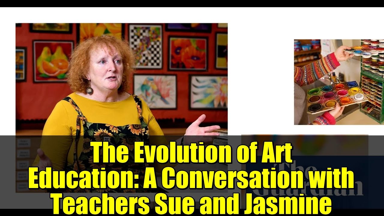 Эволюция художественного образования: беседа с учителями Сью и Жасмин
