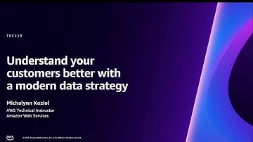 AWS re:Invent 2023 - Understand your customers better with a modern data strategy (TNC219)