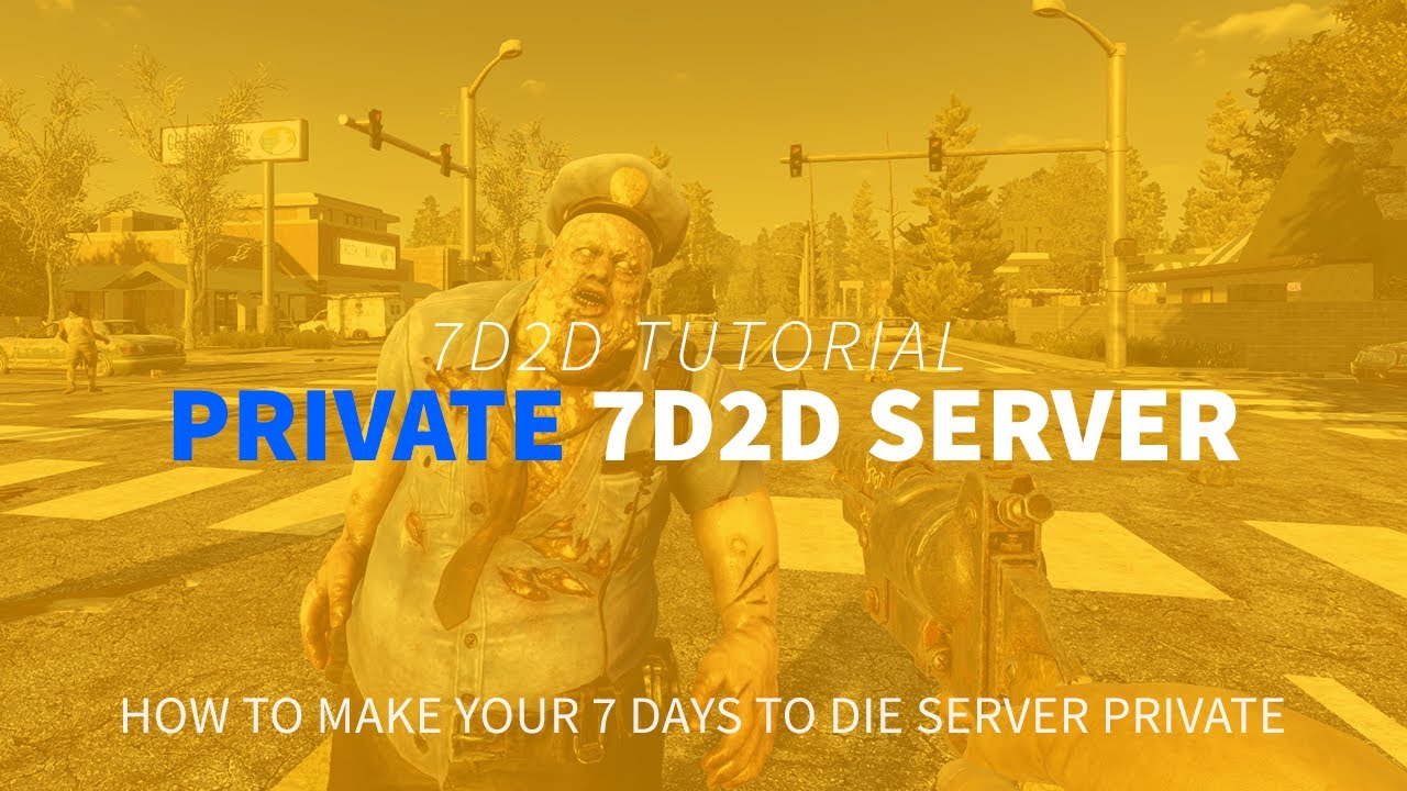 How to Make Your 7 Days to Die Server Private - YouTube