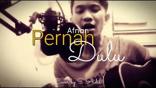 Download Lagu Afnan - Pernah Dulu (Cover by S. Aidil) MP3