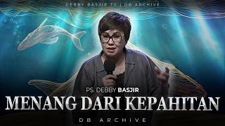 Menang Dari Kepahitan  Khotbah Ps Debby Basjir