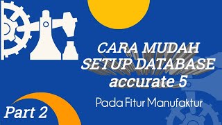 Cara Mudah Setup Database Accurate 5 Manufaktur #2