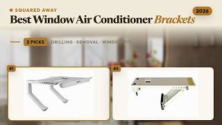 Best Window Air Conditioner Brackets 2026: 2 Picks by Use