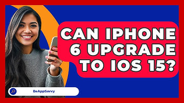 Can iPhone 6 Upgrade to iOS 15? - Be App Savvy