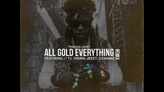 Trinidad James feat. T.I, Jeezy, 2 Chainz - All Gold Everything Remix (Chopped & Screwed)