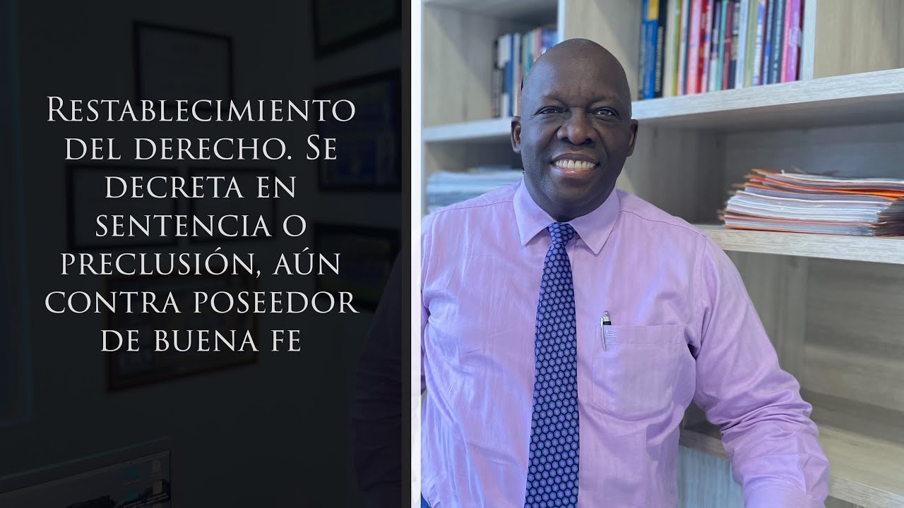 Restablecimiento del derecho. Se decreta en sentencia o preclusión, aún contra poseedor de buena fe