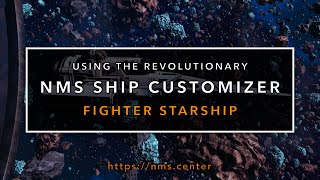 Using the Revolutionary NMS Ship Customizer – Fighter Starship