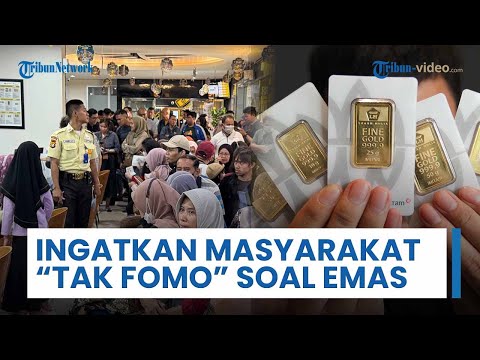 Ingatkan Masyarakat agar "Tak FOMO" Beli Emas Tanpa Perhitungan Matang, Investasi Jangka Panjang