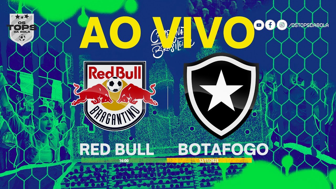 RED BULL X BOTAFOGO | AO VIVO | BRASILEIRÃO | - YouTube