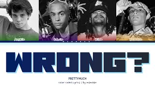 PRETTYMUCH - WRONG? | Color Coded Lyrics