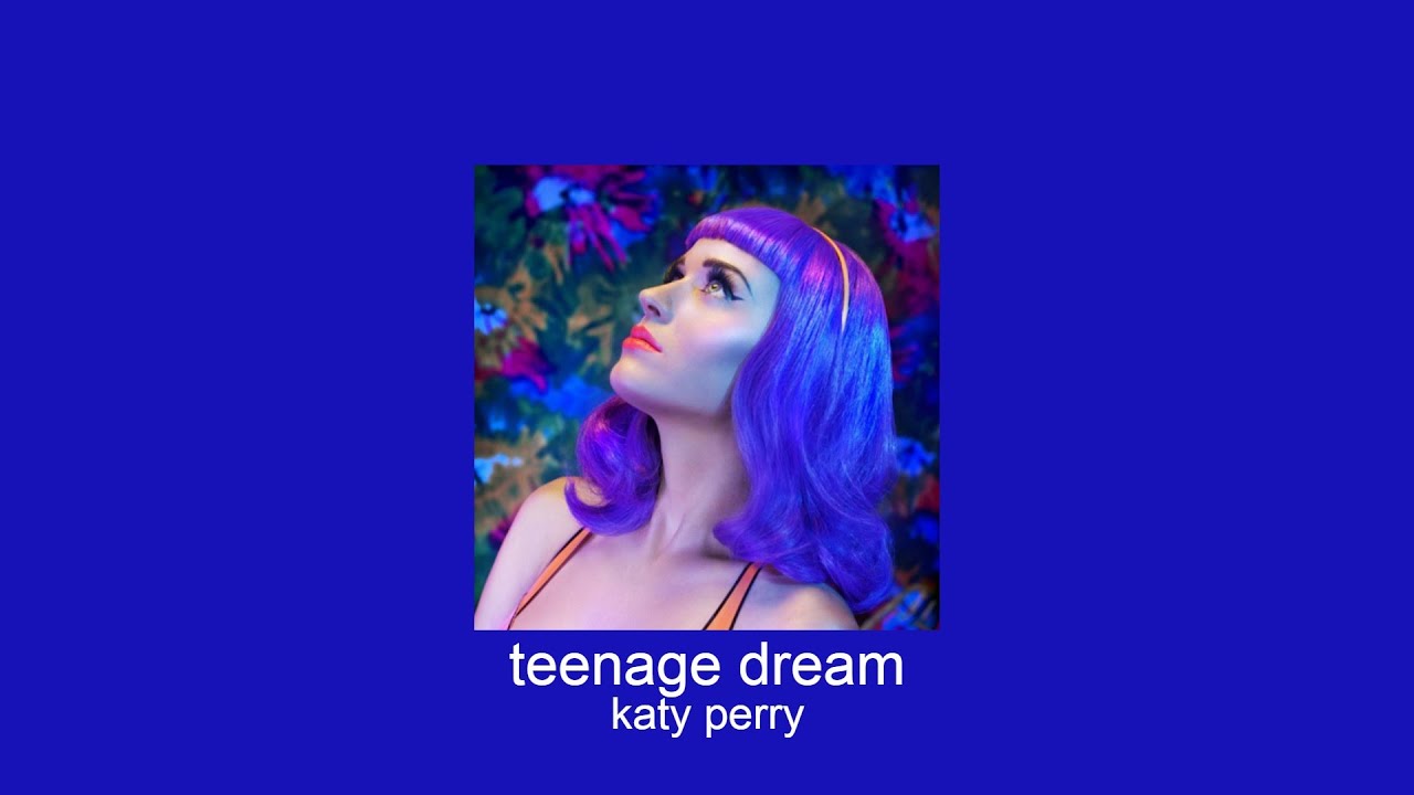 katy perry - teenage dream (slowed + reverb)