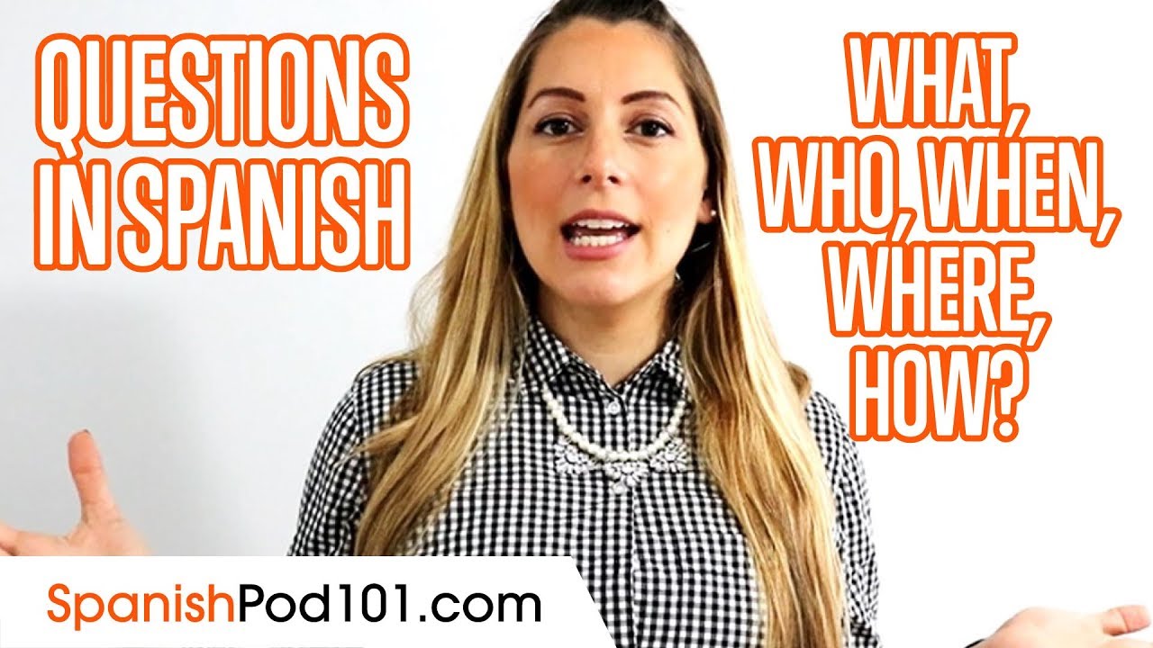 How To Ask Questions In Spanish What Who When Where How YouTube