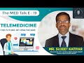 Telemedicine : Future Of Healthcare | Rural Healthcare | The MED Talk E : 19 Ft. Sujeet Katiyar