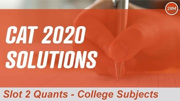 CAT 2020 Slot 2 Solutions Quantitative Aptitude | College Subjects | Question & Answer