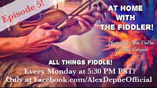 Episode 5 of At Home With The Fiddler!