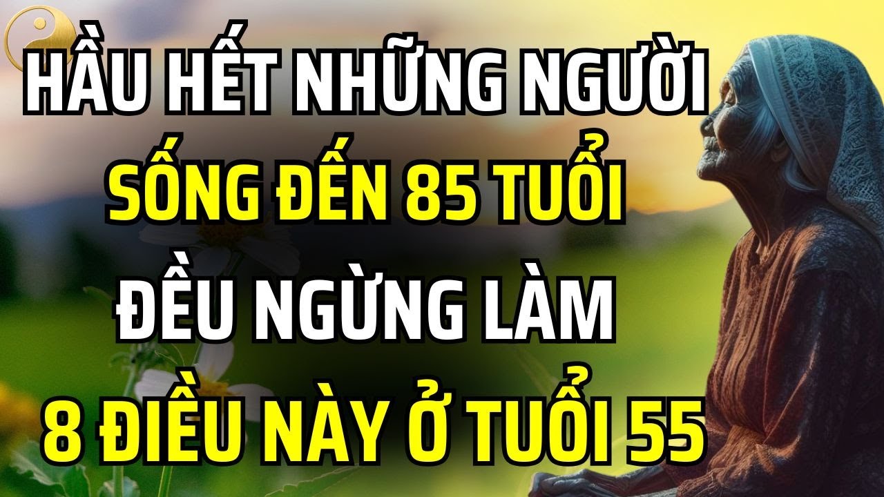 NGHIÊN CỨU CHỈ RA RẰNG: HẦU HẾT NHỮNG NGƯỜI SỐNG ĐẾN 85 TUỔI ĐỀU NGỪNG LÀM 8 ĐIỀU NÀY Ở TUỔI 55