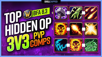 TOP HIDDEN OP World of Warcraft 3v3 PvP Comps | BfA 8.3 WoW PvP Guide