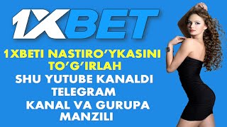 1XBETA NASTIRO'YKASINI TO'G'IRLASH TELEGRAM MANZILI XAQIDA/1XBET YUTISH SIRLARI