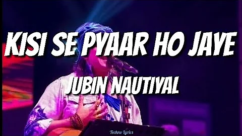 Kisi Se Pyar Ho Jaye Lyrics - Jubin Nautiyal | Kaabil