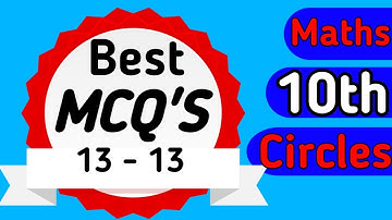 13 BEST MCQ |  Chapter 10: Circles | MCQ Practice for Class 10 Maths Exam | Nirbhai Singh |