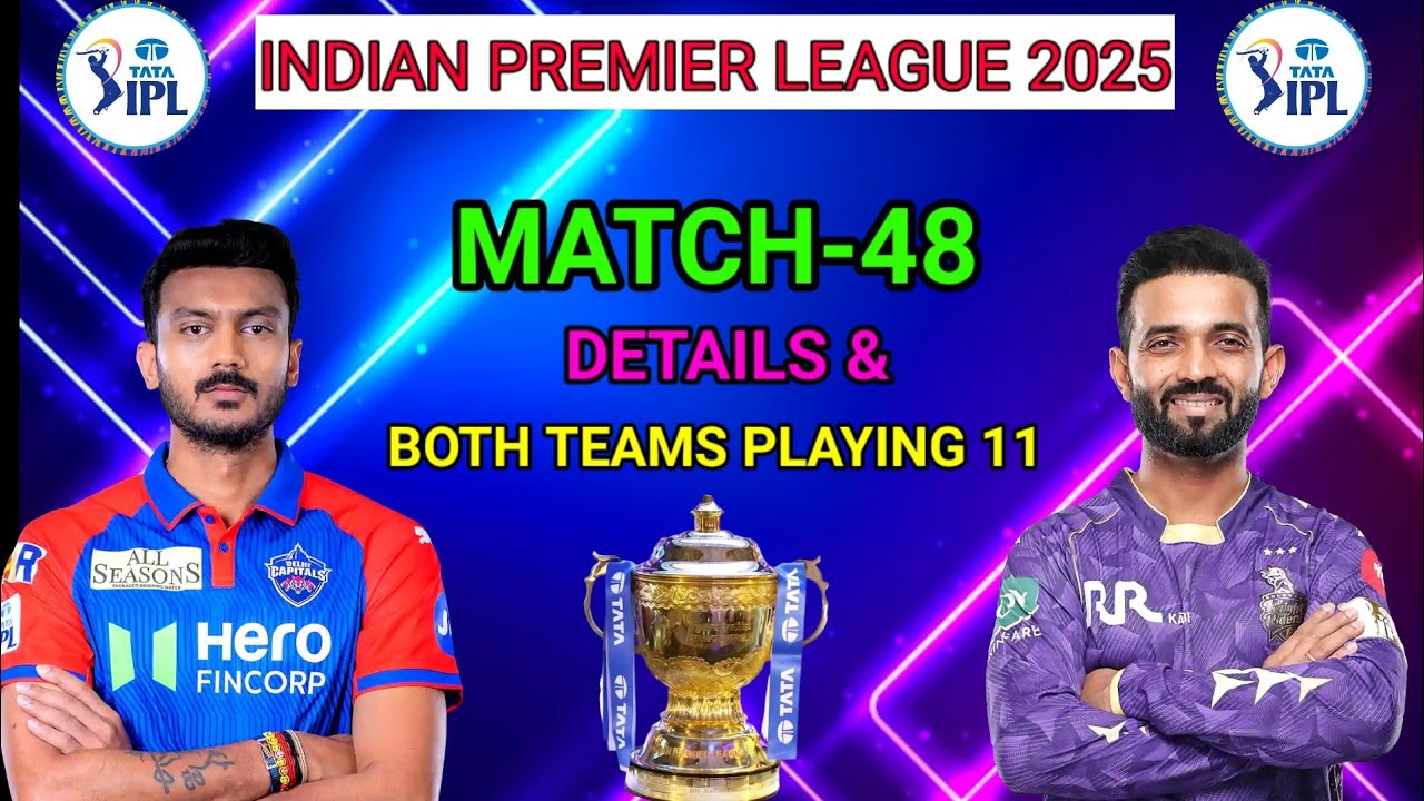 IPL 2025 48th Match - Delhi vs Kolkata Playing 11 | kkr vs dc Playing 11 2025 |