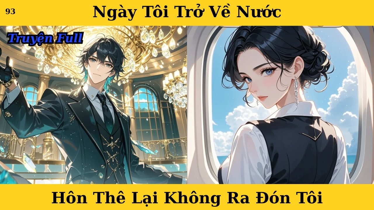 [Truyện Audio Full] Ngày Tôi Trở Về Nước Hôn Thê Lại Không Ra Đón Tôi